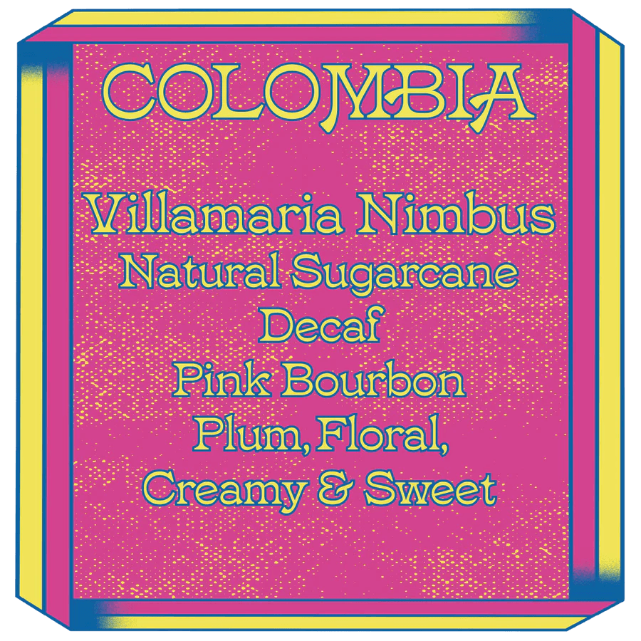 Image of Colombia Villamaria Nimbus Pink Bourbon Natural Sugarcane Decaf